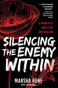 Find eBook Silencing the Enemy Within: A Memoir of Addiction and Healing in English  by Marsha Rene, Cheryl Ross 9781646632053