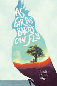 Title: As Far as Birds Can Fly, Author: Linda Oatman High