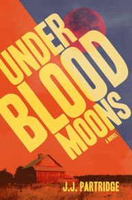 Title: Under Blood Moons, Author: J. J. Partridge