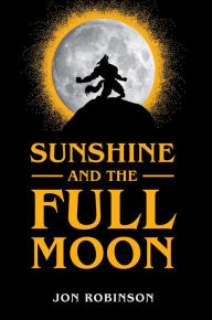 Title: Sunshine and the Full Moon, Author: Jon Robinson