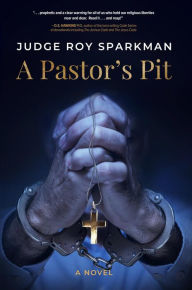 Title: A Pastor's Pit, Author: Judge Roy Sparkman