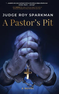 Title: A Pastor's Pit, Author: Judge Roy Sparkman