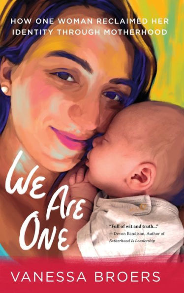 We Are One: How One Woman Reclaimed Her Identity Through Motherhood