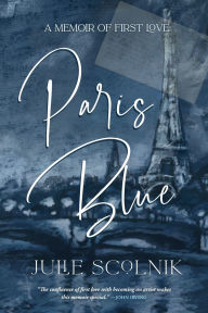 Free new ebook downloads Paris Blue: A Memoir of First Love RTF iBook CHM by  (English Edition)