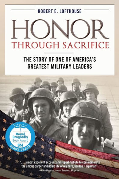 Honor Through Sacrifice: The Story of One America's Greatest Military Leaders
