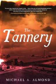 Title: The Tannery, Author: Michael A Almond