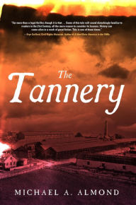 Title: The Tannery, Author: Michael Almond