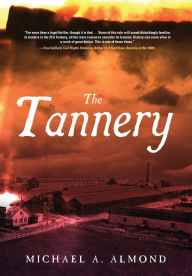 Title: The Tannery, Author: Michael A Almond