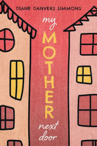 Title: My Mother Next Door, Author: Diane Danvers Simmons
