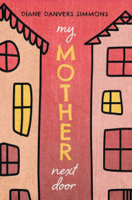 Title: My Mother Next Door, Author: Diane Danvers Simmons