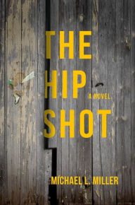 Title: The Hip Shot, Author: Michael L. Miller