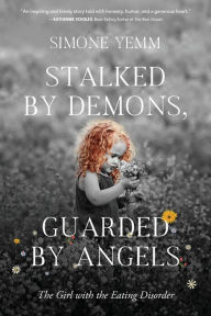 Download ebooks for jsp Stalked by Demons, Guarded by Angels: The Girl with the Eating Disorder PDB PDF iBook (English literature)