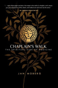 Title: Chaplain's Walk: The Spiritual Side of Medicine, Author: Jan Moberg