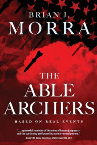 Title: The Able Archers, Author: Brian J. Morra