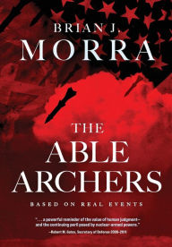 Title: The Able Archers, Author: Brian J Morra