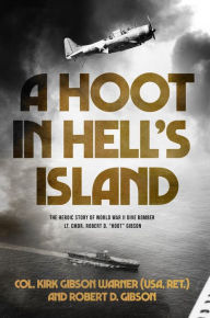 Title: A Hoot in Hell's Island: The Heroic Story of World War II Dive Bomber Lt. Cmdr. Robert D. 