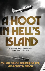 Ebooks mobi download A Hoot in Hell's Island: The Heroic Story of World War II Dive Bomber Lt. Cmdr. Robert D. by Ret.) Col. Kirk Gibson Warner (USA, Robert D. Gibson