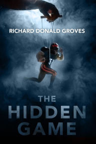 Title: The Hidden Game, Author: Richard Donald Groves