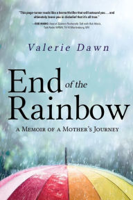 Textbooks for free downloading End of the Rainbow: A Memoir of a Mother's Journey 9781646636884 in English
