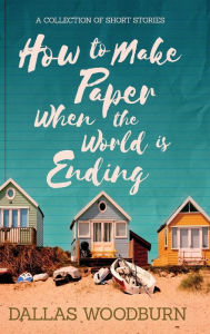 Free download ebooks for ipad How to Make Paper When the World is Ending (English Edition) 