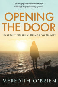 Free audio books with text download Opening the Door: My Journey Through Anorexia to Full Recovery