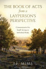 The Book of Acts from a Layperson's Perspective: Commentaries for Small-Group or Individual Study