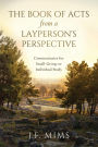 The Book of Acts from a Layperson's Perspective: Commentaries for Small-Group or Individual Study