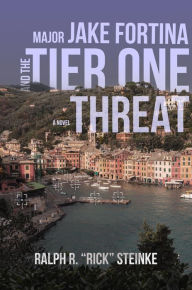 Title: Major Jake Fortina and the Tier-One Threat, Author: Rick Steinke