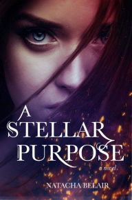 Title: A Stellar Purpose, Author: Natacha Belair