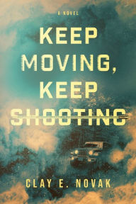 Free download ebooks pdf format Keep Moving, Keep Shooting (English Edition) by Clay E. Novak, Clay E. Novak