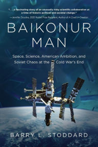 Free mp3 audiobooks downloads Baikonur Man: Space, Science, American Ambition, and Russian Chaos at the Cold War's End by Barry L. Stoddard, Barry L. Stoddard FB2