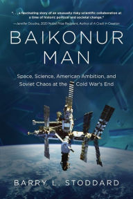 Epub downloads books Baikonur Man: Space, Science, American Ambition, and Russian Chaos at the Cold War's End 9781646639403 in English by Barry L. Stoddard, Barry L. Stoddard