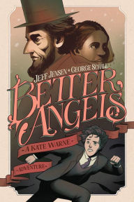 Title: Better Angels: A Kate Warne Adventure OGN, Author: Jeff Jensen