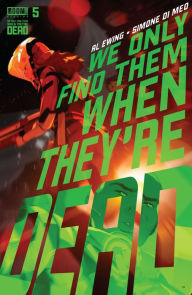 Title: We Only Find Them When They're Dead #5, Author: Al Ewing