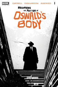 Title: Regarding the Matter of Oswald's Body #1, Author: Christopher Cantwell