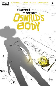 Title: Regarding the Matter of Oswald's Body #5, Author: Christopher Cantwell