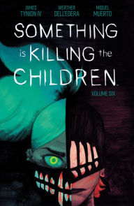 Title: Something Is Killing the Children Vol. 6, Author: James Tynion IV