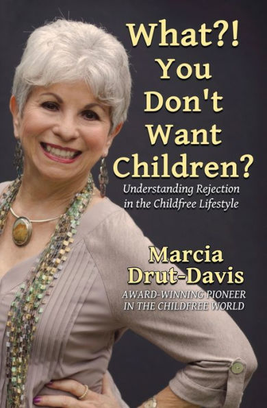 What?! You Don't Want Children?: Understanding Rejection the Childfree Lifestyle