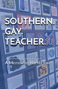 Title: Southern. Gay. Teacher., Author: Randy Fair