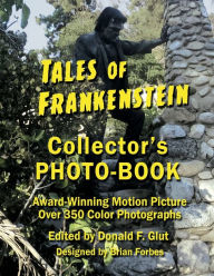Title: Tales of Frankenstein Collector's Photo-Book: Award Winning Motion Picture, Over 350 Color Photographs, Author: Donald F Glut