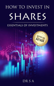 Title: HOW TO INVEST IN SHARES?: Essentials of Investments, Author: Sriram  Ananhan Dr