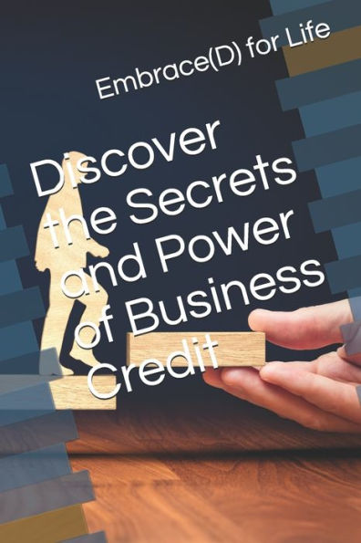 Discover the Secrets and Power of Business Credit