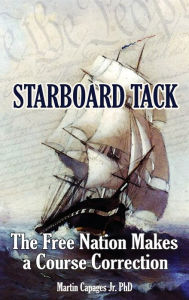 Title: STARBOARD TACK: The Free Nation makes a Course Correction, Author: Martin Capages Jr.