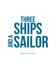 Title: Three Ships and a Sailor, Author: Ray Linnens