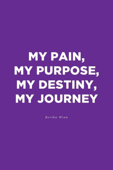 My Pain, Purpose, Destiny, Journey