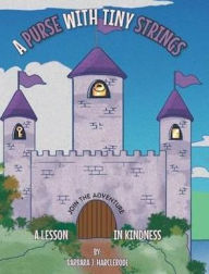 Title: A Purse with Tiny Strings: A Lesson in Kindness, Author: Barbara J Harclerode