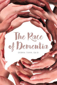 Title: The Race of Dementia, Author: Debra Tann