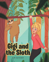 Title: Gigi and the Sloth, Author: Kim Dutcher