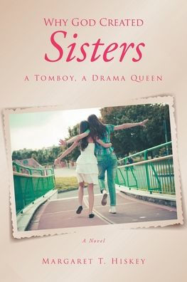 Why God Created Sisters: A TOMBOY, DRAMA QUEEN; NOVEL
