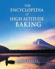 Title: The Encyclopedia Of High Altitude Baking, Author: Anne Labell
